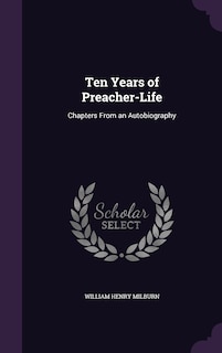 Ten Years of Preacher-Life: Chapters From an Autobiography