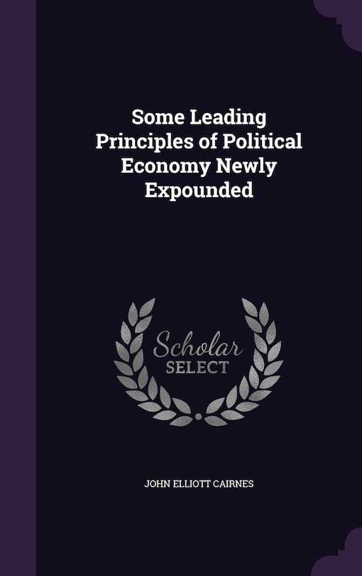 Front cover_Some Leading Principles of Political Economy Newly Expounded