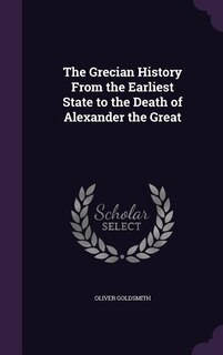 The Grecian History From the Earliest State to the Death of Alexander the Great