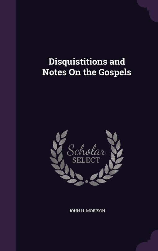 Front cover_Disquistitions and Notes On the Gospels