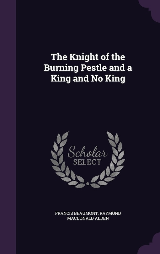 Couverture_The Knight of the Burning Pestle and a King and No King