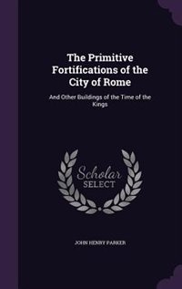Front cover_The Primitive Fortifications of the City of Rome