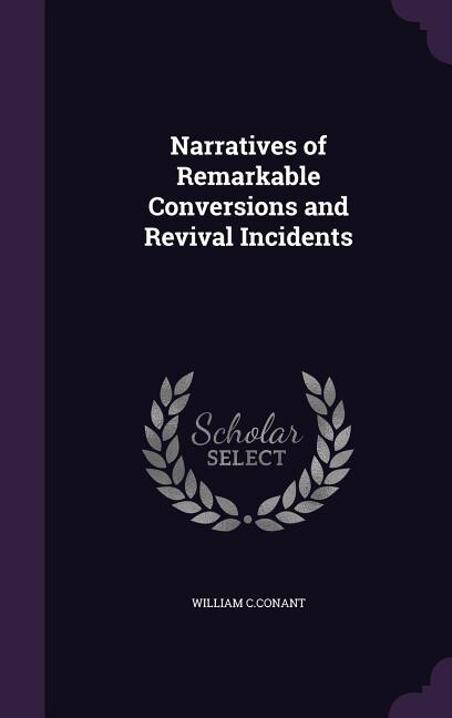 Front cover_Narratives of Remarkable Conversions and Revival Incidents