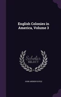 English Colonies in America, Volume 3