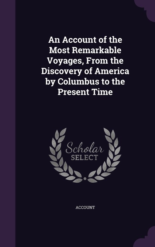 Couverture_An Account of the Most Remarkable Voyages, From the Discovery of America by Columbus to the Present Time
