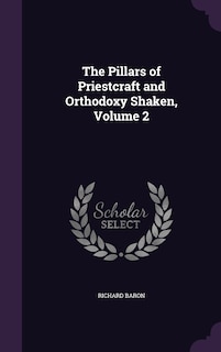 Front cover_The Pillars of Priestcraft and Orthodoxy Shaken, Volume 2