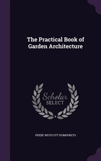 The Practical Book of Garden Architecture