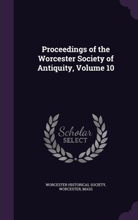 Couverture_Proceedings of the Worcester Society of Antiquity, Volume 10
