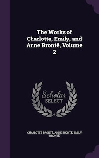 Couverture_The Works of Charlotte, Emily, and Anne Brontë, Volume 2