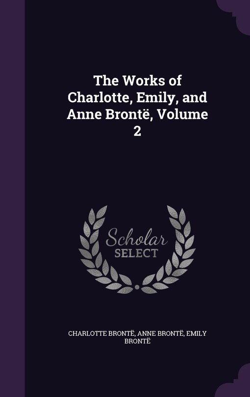 Couverture_The Works of Charlotte, Emily, and Anne Brontë, Volume 2
