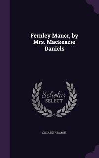 Couverture_Fernley Manor, by Mrs. Mackenzie Daniels