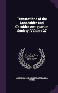 Front cover_Transactions of the Lancashire and Cheshire Antiquarian Society, Volume 27