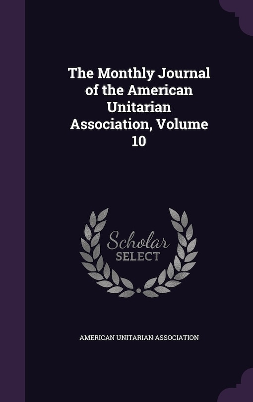 Couverture_The Monthly Journal of the American Unitarian Association, Volume 10