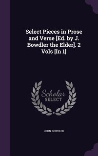 Couverture_Select Pieces in Prose and Verse [Ed. by J. Bowdler the Elder]. 2 Vols [In 1]