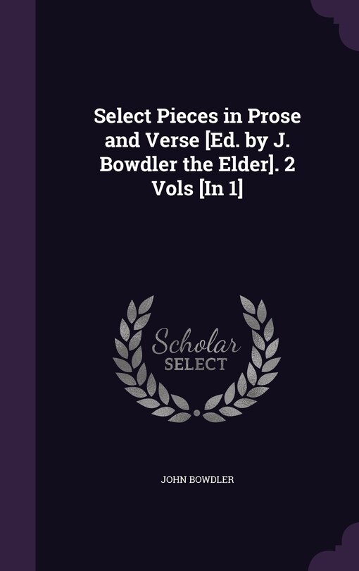Couverture_Select Pieces in Prose and Verse [Ed. by J. Bowdler the Elder]. 2 Vols [In 1]