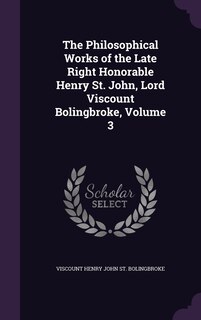 Front cover_The Philosophical Works of the Late Right Honorable Henry St. John, Lord Viscount Bolingbroke, Volume 3