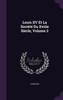 Couverture_Louis XV Et La Société Du Xviiie Siècle, Volume 2