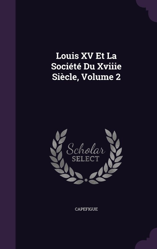 Couverture_Louis XV Et La Société Du Xviiie Siècle, Volume 2