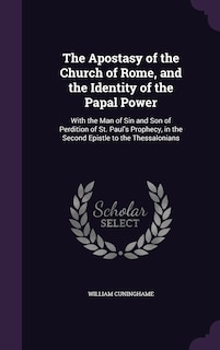 Front cover_The Apostasy of the Church of Rome, and the Identity of the Papal Power