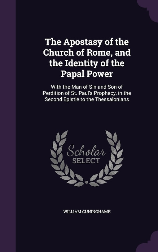 Front cover_The Apostasy of the Church of Rome, and the Identity of the Papal Power