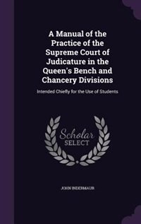 Couverture_A Manual of the Practice of the Supreme Court of Judicature in the Queen's Bench and Chancery Divisions