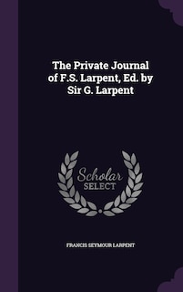 Front cover_The Private Journal of F.S. Larpent, Ed. by Sir G. Larpent