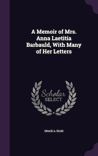 Couverture_A Memoir of Mrs. Anna Laetitia Barbauld, With Many of Her Letters