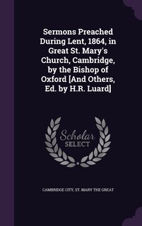 Couverture_Sermons Preached During Lent, 1864, in Great St. Mary's Church, Cambridge, by the Bishop of Oxford [And Others, Ed. by H.R. Luard]