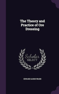 Couverture_The Theory and Practice of Ore Dressing