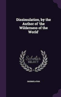 Couverture_Dissimulation, by the Author of 'the Wilderness of the World'