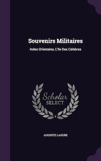 Souvenirs Militaires: Indes Orientales, L'île Des Célèbres