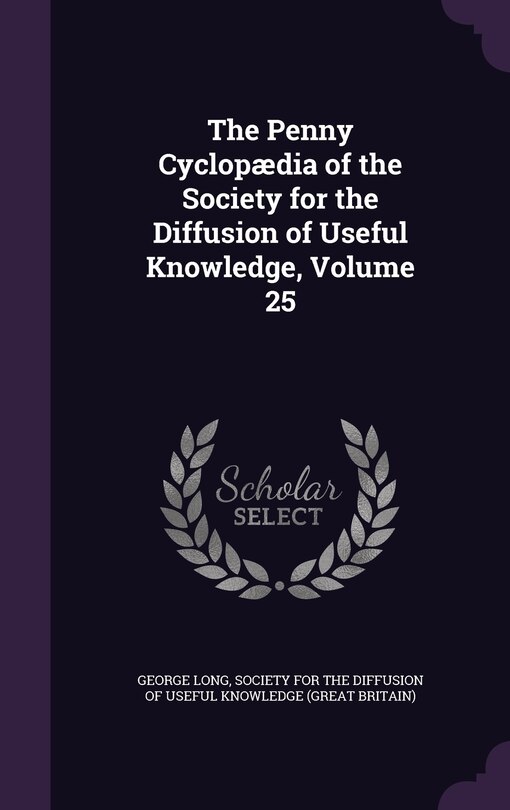 Front cover_The Penny Cyclopædia of the Society for the Diffusion of Useful Knowledge, Volume 25