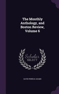 Front cover_The Monthly Anthology, and Boston Review, Volume 6