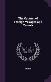 Front cover_The Cabinet of Foreign Voyages and Travels