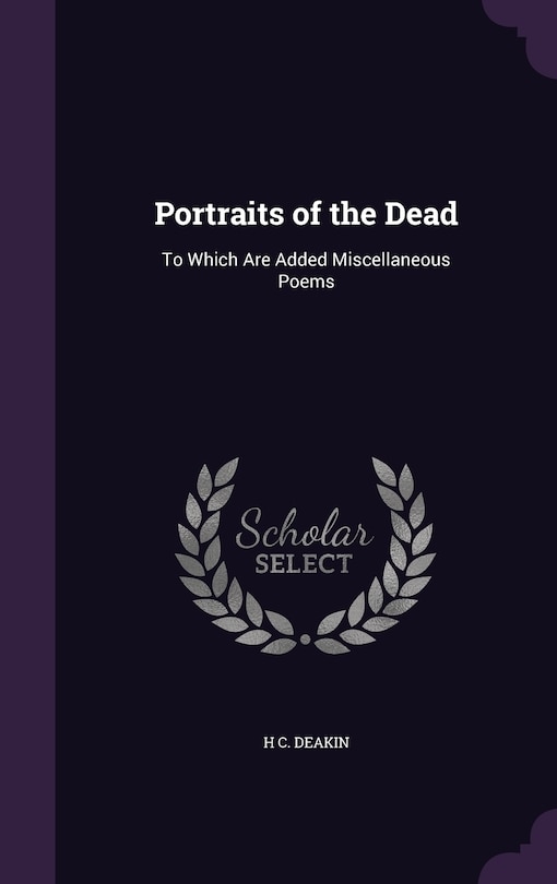 Portraits of the Dead: To Which Are Added Miscellaneous Poems
