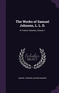 The Works of Samuel Johnson, L. L. D.: In Twelve Volumes, Volume 7