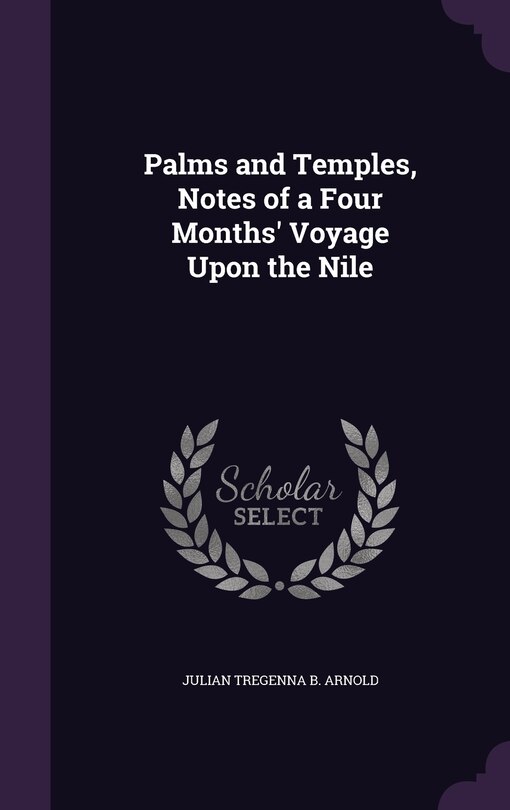 Front cover_Palms and Temples, Notes of a Four Months' Voyage Upon the Nile