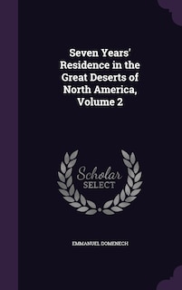 Front cover_Seven Years' Residence in the Great Deserts of North America, Volume 2