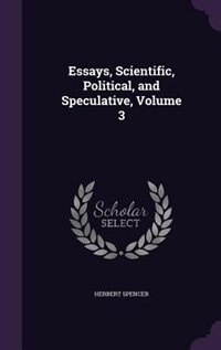 Front cover_Essays, Scientific, Political, and Speculative, Volume 3