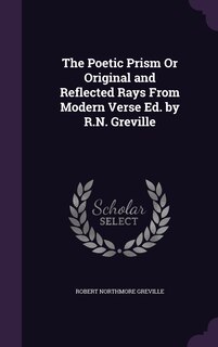 Couverture_The Poetic Prism Or Original and Reflected Rays From Modern Verse Ed. by R.N. Greville