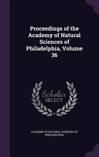 Front cover_Proceedings of the Academy of Natural Sciences of Philadelphia, Volume 36