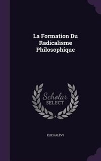 Couverture_La Formation Du Radicalisme Philosophique