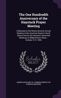 Front cover_The One Hundredth Anniversary of the Haystack Prayer Meeting