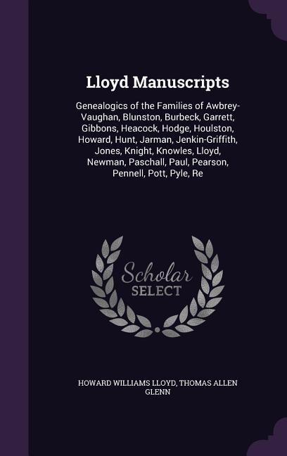 Lloyd Manuscripts: Genealogics of the Families of Awbrey-Vaughan, Blunston, Burbeck, Garrett, Gibbons, Heacock, Hodge,