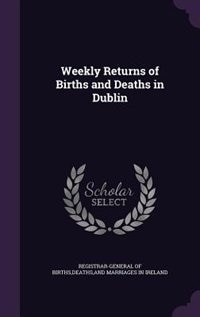 Weekly Returns of Births and Deaths in Dublin