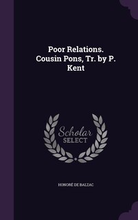 Front cover_Poor Relations. Cousin Pons, Tr. by P. Kent