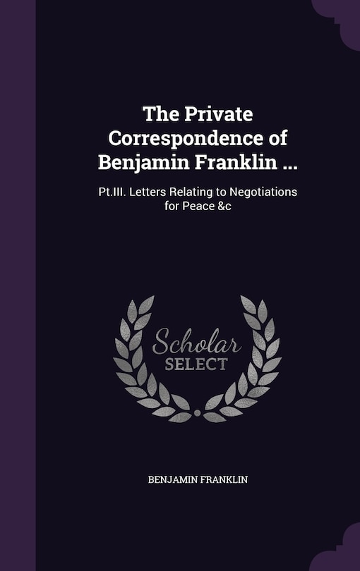 Front cover_The Private Correspondence of Benjamin Franklin ...