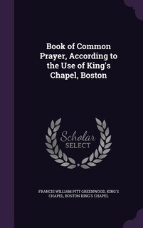 Front cover_Book of Common Prayer, According to the Use of King's Chapel, Boston
