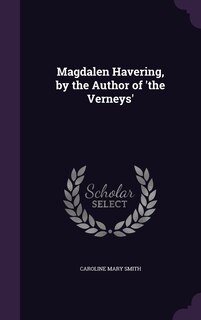 Front cover_Magdalen Havering, by the Author of 'the Verneys'
