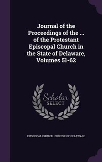 Couverture_Journal of the Proceedings of the ... of the Protestant Episcopal Church in the State of Delaware, Volumes 51-62